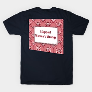 I Support Womens Wrongs ikat T-Shirt
